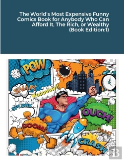 Bertrand.pt - The World'S Most Expensive Funny Comics Book For Anybody Who Can Afford It, The Rich, Or Wealthy (Book Edition