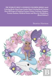 The World'S Most Luxurious Coloring Book! Adult Coloring Book