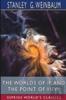 The Worlds Of If, And The Point Of View (Esprios Classics)