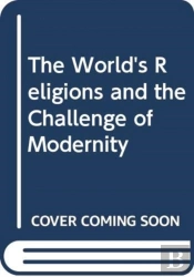 The World'S Religions And The Challenge Of Modernity