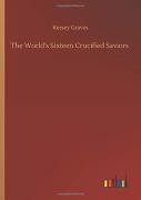 The World'S Sixteen Crucified Saviors