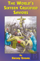 The World'S Sixteen Crucified Saviors