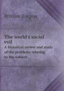 The World'S Social Evil A Historical Review And Study Of The Problems Relating To The Subject
