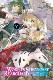 The World'S Strongest Rearguard: Labyrinth Country'S Novice Seeker, Vol. 7 (Light Novel)