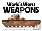 The World'S Worst Weapons