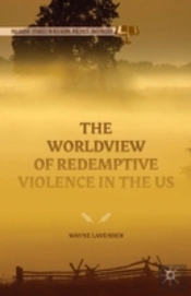 The Worldview Of Redemptive Violence In The Us