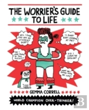 The Worrier'S Guide To Life