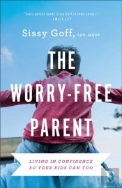 The Worryâ€“Free Parent Â€“ Living In Confidence So Your Kids Can Too