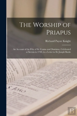 Bertrand.pt - The Worship Of Priapus : An Account Of T