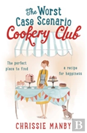 The Worst Case Scenario Cookery Club: The Perfect Laugh-Out-Loud Romantic Comedy