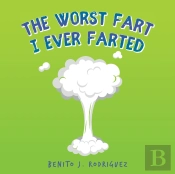 The Worst Fart I Ever Farted