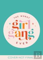 The Worst Girl Gang Ever