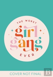The Worst Girl Gang Ever