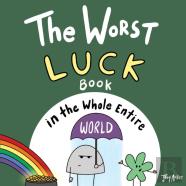 The Worst Luck Book In The Whole Entire World