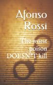 The Worst Poison Doesn'T Kill