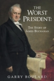 The Worst President--The Story Of James Buchanan