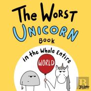 The Worst Unicorn Book In The Whole Entire World