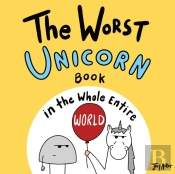 The Worst Unicorn Book In The Whole Entire World