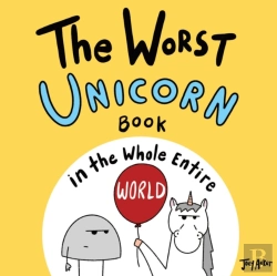 Bertrand.pt - The Worst Unicorn Book In The Whole Entire World