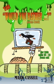 The Would You Rather...? Game Book For Kids Ages 10-12 Years Old