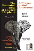 The Wounded Soul Of A Black Elephant/L'Ame Blessee D'Un Elephant Noir