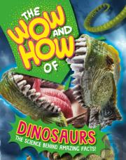 The Wow And How Of Dinosaurs