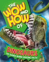 The Wow And How Of Dinosaurs