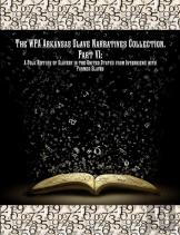 The Wpa Arkansas Slave Narratives Collection. Part Vii