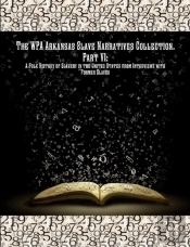 The Wpa Arkansas Slave Narratives Collection. Part Vii