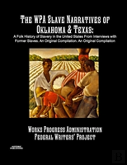 Bertrand.pt - The Wpa Slave Narratives Of Oklahoma & Texas