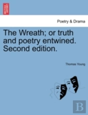 The Wreath; Or Truth And Poetry Entwined