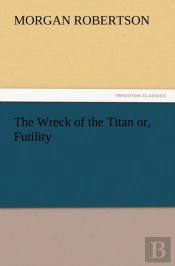 The Wreck Of The Titan Or, Futility