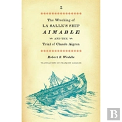 Bertrand.pt - The Wrecking Of La Salle'S Ship Aimable And The Trial Of Claude Aigron
