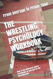 The Wrestling Psychology Workbook