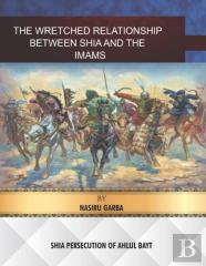 The Wretched Relationship Between Shia And The Imams