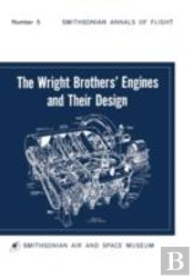 The Wright Brothers' Engines And Their Design (Smithsonian Institution Annals Of Flight Series)