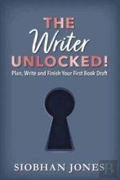 The Writer Unlocked!: Plan, Write And Fi