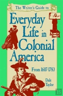 Bertrand.pt - The Writer'S Guide To Everyday Life In Colonial America, 1607-1783
