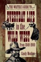 The Writer'S Guide To Everyday Life In The Wild West From 1840-1900