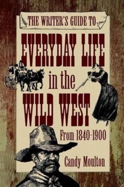 Bertrand.pt - The Writer'S Guide To Everyday Life In The Wild West From 1840-1900