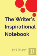 The Writer'S Inspirational Notebook                          By E. Gruger