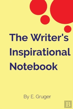 Bertrand.pt - The Writer'S Inspirational Notebook                          By E. Gruger