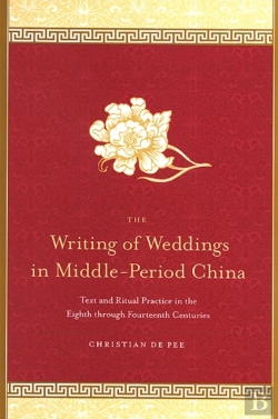 Bertrand.pt - The Writing Of Weddings In Middle-Period China