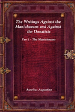 Bertrand.pt - The Writings Against The Manichaeans And Against The Donatists