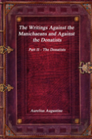 The Writings Against The Manichaeans And Against The Donatists