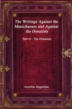 Bertrand.pt - The Writings Against The Manichaeans And Against The Donatists