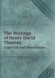 The Writings Of Henry David Thoreau Cape Cod And Miscellanies