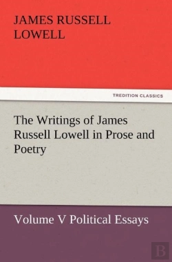 Bertrand.pt - The Writings Of James Russell Lowell In Prose And Poetry, Volume V Political Essays