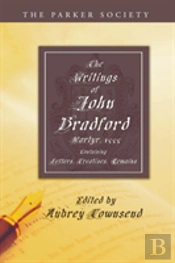 The Writings Of John Bradford