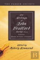 The Writings Of John Bradford